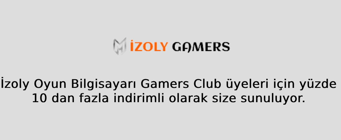 İzoly Oyun Bilgisayarı Gamers Club üyeleri için yüzde 10 dan fazla indirimli olarak size sunuluyor.
