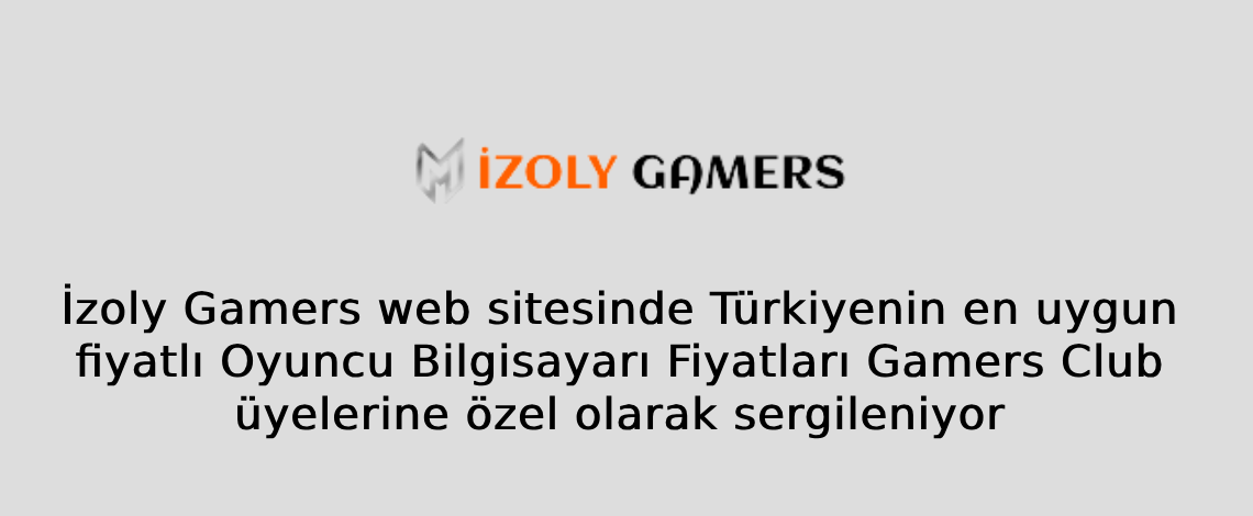 İzoly Gamers web sitesinde Türkiyenin en uygun fiyatlı Oyuncu Bilgisayarı Fiyatları Gamers Club üyelerine özel olarak sergileniyor